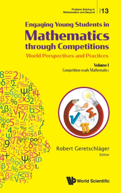 Book cover of: Engaging Young Students In Mathematics Through Competitions - World Perspectives And Practices: Volume I - Competition-ready Mathematics. By: Robert Geretschlager