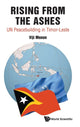 Book cover of: Rising From The Ashes: Un Peacebuilding In Timor-leste. By: Vijayalakshmi Menon