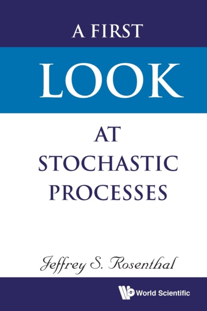 Book cover of: First Look At Stochastic Processes, A. By: Jeffrey S. Rosenthal