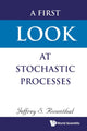 Book cover of: First Look At Stochastic Processes, A. By: Jeffrey S. Rosenthal