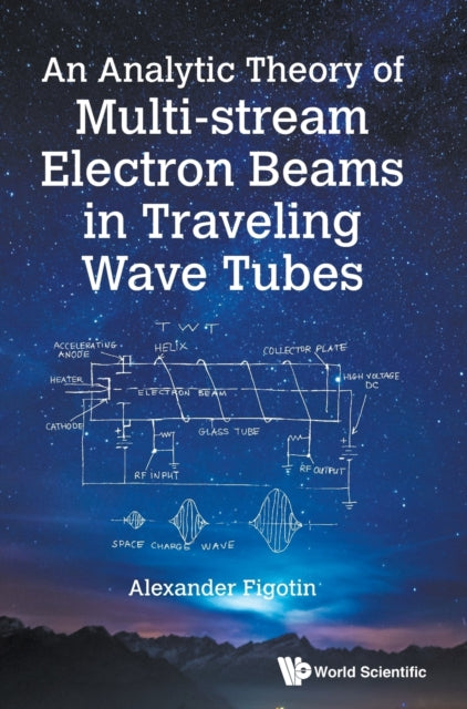 Book cover of: Analytic Theory Of Multi-stream Electron Beams In Traveling Wave Tubes, An. By: Alexander Figotin
