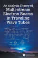 Book cover of: Analytic Theory Of Multi-stream Electron Beams In Traveling Wave Tubes, An. By: Alexander Figotin