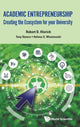 Book cover of: Academic Entrepreneurship: Creating The Ecosystem For Your University. By: Robert D. Hisrich