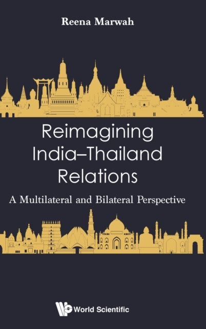 Book cover of: Reimagining India-thailand Relations: A Multilateral And Bilateral Perspective. By: Reena Marwah