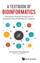Book cover of: Textbook Of Bioinformatics, A: Information-theoretic Perspectives Of Bioengineering And Biological Complexes. By: Perambur S. Neelakanta