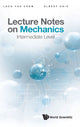 Book cover of: Lecture Notes On Mechanics: Intermediate Level. By: Lock Yue Chew
