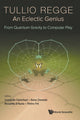 Book cover of: Tullio Regge: An Eclectic Genius: From Quantum Gravity To Computer Play. By: Leonardo Castellani