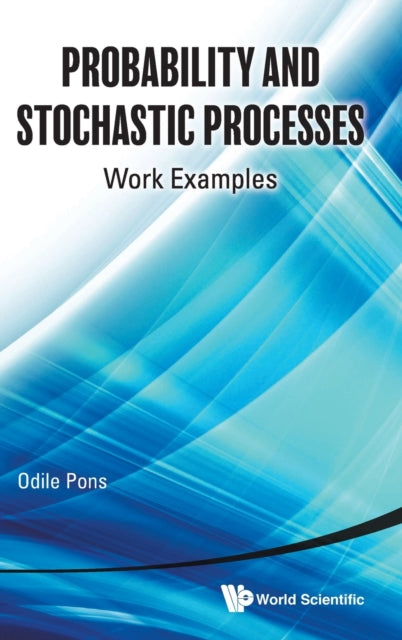 Book cover of: Probability And Stochastic Processes: Work Examples. By: Odile Pons