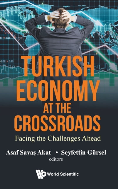 Book cover of: Turkish Economy At The Crossroads: Facing The Challenges Ahead. By: Asaf Savas Akat