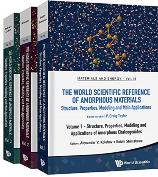 Book cover of: World Scientific Reference Of Amorphous Materials, The: Structure, Properties, Modeling And Main Applications (In 3 Volumes). By: P. Craig Taylor