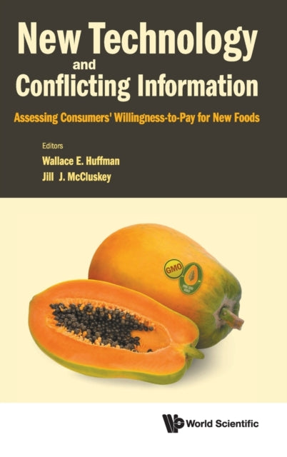 Book cover of: New Technology And Conflicting Information: Assessing Consumers' Willingness-to-pay For New Foods. By: Jill J Mccluskey Wallace E Huffman