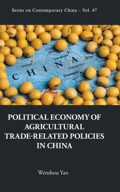 Book cover of: Political Economy Of Agricultural Trade-related Policies In China. By: Wenshou Yan