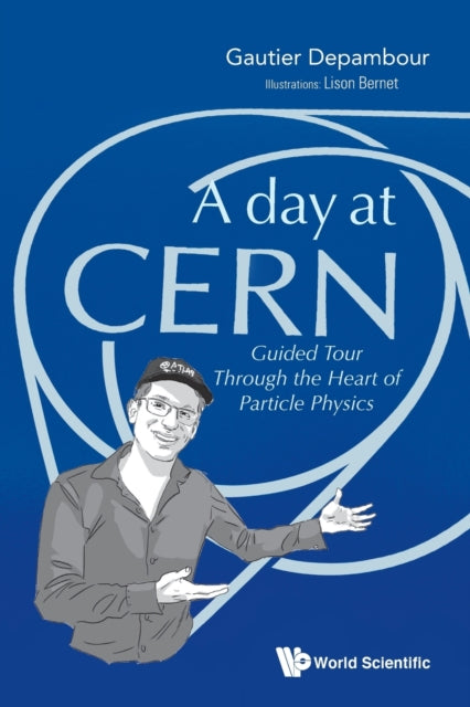 Book cover of: Day At Cern, A: Guided Tour Through The Heart Of Particle Physics. By: Gautier Depambour