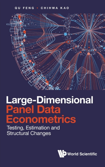 Book cover of: Large-dimensional Panel Data Econometrics: Testing, Estimation And Structural Changes. By: Qu Feng