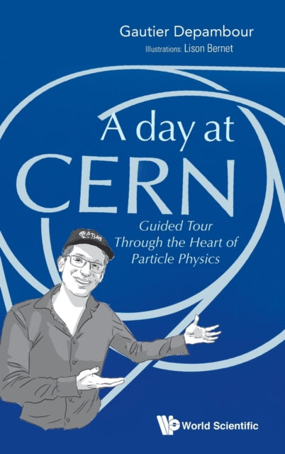 Book cover of: Day At Cern, A: Guided Tour Through The Heart Of Particle Physics. By: Gautier Depambour