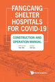Book cover of: Fangcang Shelter Hospitals For Covid-19: Construction And Operation Manual. By: Zhi Yan