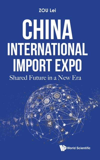 Book cover of: China International Import Expo: Shared Future In A New Era. By: LEI
