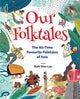 Book cover of: Our Folktales: The All-time Favourite Folktales From Asia. By: Wan-Lau, Ruth, ed