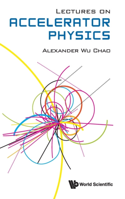 Book cover of: Lectures On Accelerator Physics. By: Alexander Wu Chao