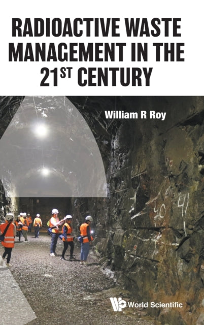Book cover of: Radioactive Waste Management In The 21st Century. By: Roy, William R.