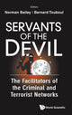 Book cover of: Servants Of The Devil: The Facilitators Of The Criminal And Terrorist Networks. By: Norman A. Bailey