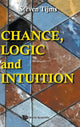 Book cover of: Chance, Logic And Intuition: An Introduction To The Counter-intuitive Logic Of Chance. By: Steven Tijms