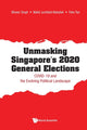 Book cover of: Unmasking Singapore's 2020 General Elections: Covid-19 And The Evolving Political Landscape. By: AL