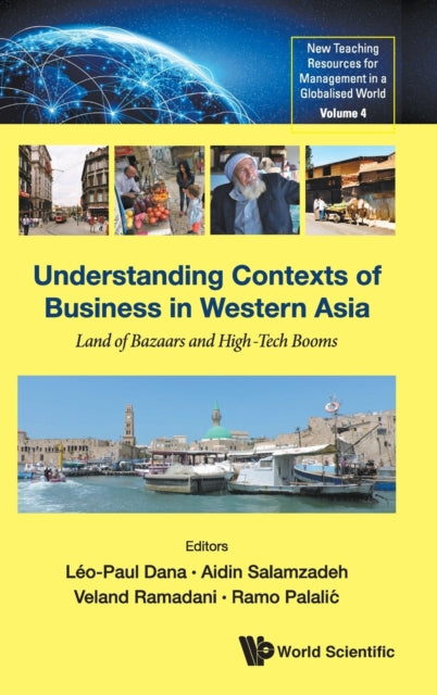 Book cover of: Understanding Contexts Of Business In Western Asia: Land Of Bazaars And High-tech Booms. By: Leo-Paul Dana