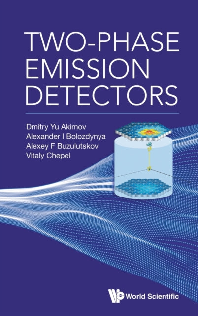 Book cover of: Two-phase Emission Detectors. By: Alexander I. Bolozdynya