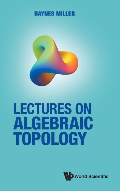 Book cover of: Lectures On Algebraic Topology. By: Haynes R. Miller