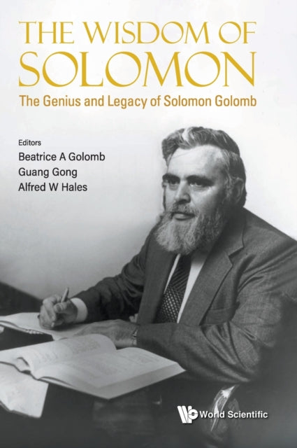 Book cover of: Wisdom Of Solomon, The: The Genius And Legacy Of Solomon Golomb. By: Beatrice Alexandra Golomb