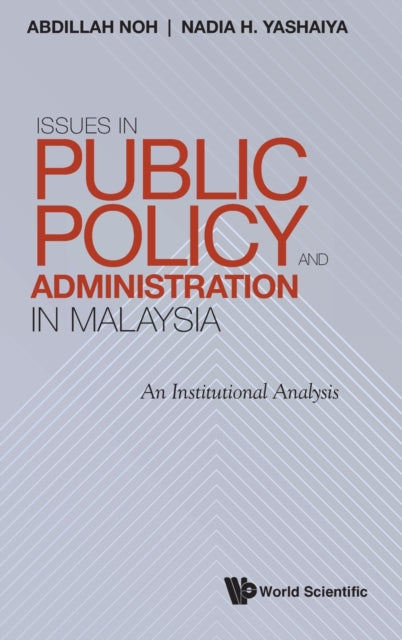 Book cover of: Issues In Public Policy And Administration In Malaysia: An Institutional Analysis. By: Abdillah Noh