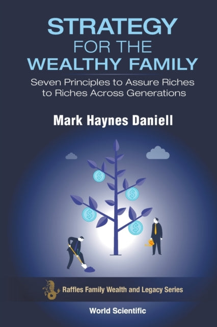 Book cover of: Strategy For The Wealthy Family: Seven Principles To Assure Riches To Riches Across Generations. By: Mark Haynes Daniell