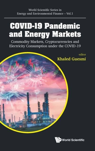 Book cover of: Covid-19 Pandemic And Energy Markets: Commodity Markets, Cryptocurrencies And Electricity Consumption Under The Covid-19. By: Khaled Guesmi