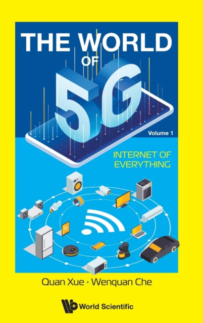Book cover of: World Of 5g, The - Volume 1: Internet Of Everything. By: Quan Xue