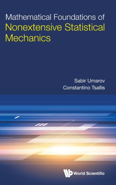 Book cover of: Mathematical Foundations Of Nonextensive Statistical Mechanics. By: Sabir Umarov