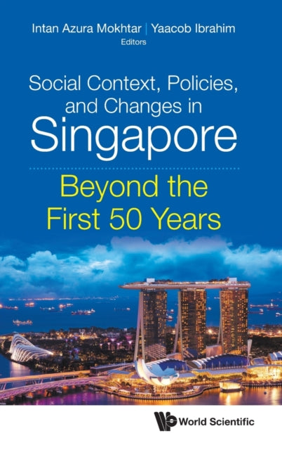 Book cover of: Social Context, Policies, And Changes In Singapore: Beyond The First 50 Years. By: Intan Azura Mokhtar