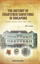 Book cover of: History Of Chartered Surveyors In Singapore, The: The First Hundred Years: 1868 - 1968. By: Bill Jones