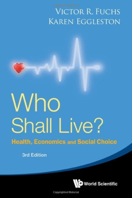 Book cover of: Who Shall Live? Health, Economics And Social Choice (3rd Edition). By: Victor R. Fuchs