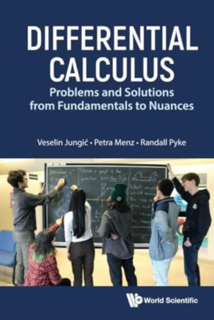 Book cover of: Differential Calculus: Problems And Solutions From Fundamentals To Nuances. By: Veselin Jungic