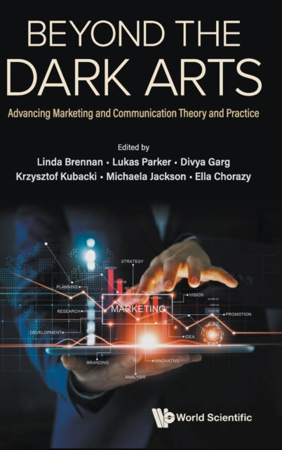 Book cover of: Beyond The Dark Arts: Advancing Marketing And Communication Theory And Practice. By: Linda L. Brennan