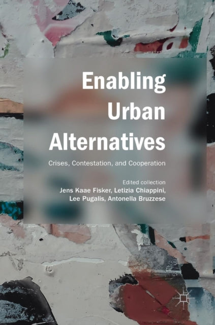 Book cover of: Enabling Urban Alternatives. By: Jens Kaae Fisker
