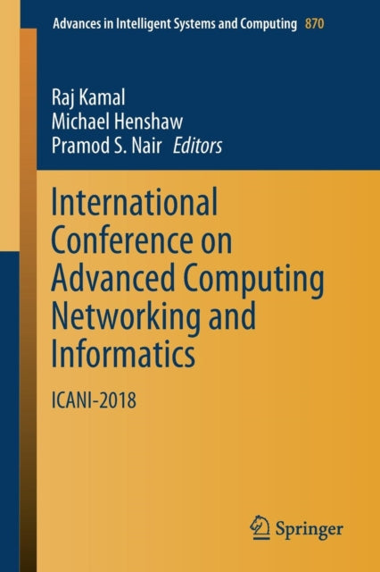 Book cover of: International Conference on Advanced Computing Networking and Informatics. By: Raj Kamal
