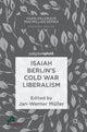 Book cover of: Isaiah Berlin’s Cold War Liberalism. By: Jan-Werner Müller