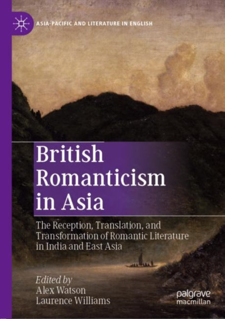 Book cover of: British Romanticism in Asia. By: Alex Watson