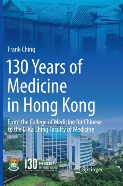 Book cover of: 130 Years of Medicine in Hong Kong. By: Frank Ching