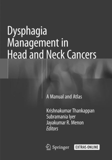 Book cover of: Dysphagia Management in Head and Neck Cancers. By: Krishnakumar Thankappan