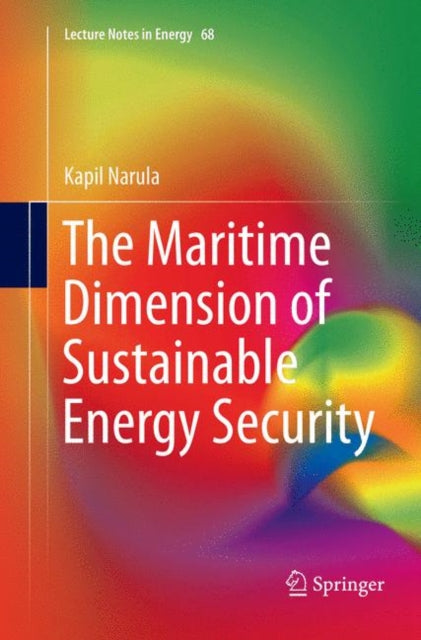 Book cover of: Maritime Dimension of Sustainable Energy Security. By: Kapil Narula