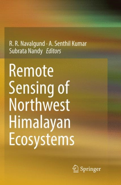 Book cover of: Remote Sensing of Northwest Himalayan Ecosystems. By: R. R. Navalgund