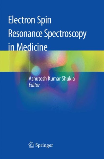 Book cover of: Electron Spin Resonance Spectroscopy in Medicine. By: Ashutosh Kumar Shukla